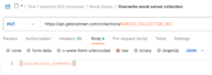 An example of a Postman variable that overwrites the mock collection with the examples needed for tests. 